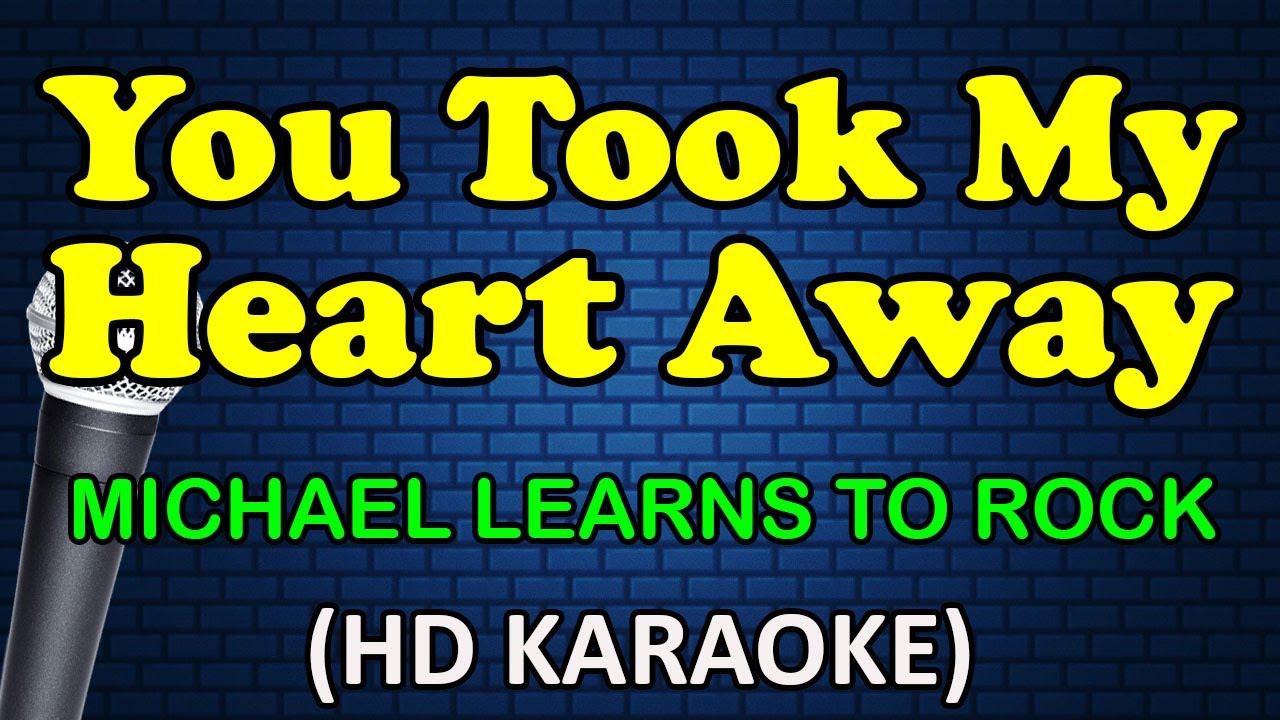 YOU TOOK MY HEART AWAY - Michael Learns To Rock (HD Karaoke)