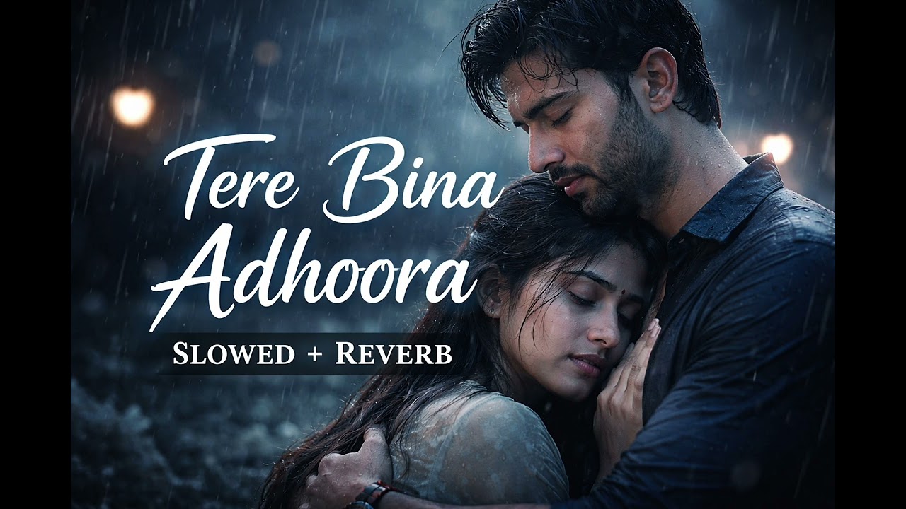 Tere Bina Adhoora (Slowed & Reverb) 🥀 | Use Headphones 🎧
