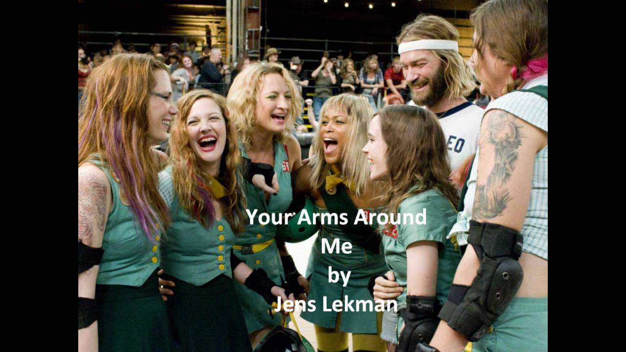 Your Arms Around Me- Whip It Soundtrack