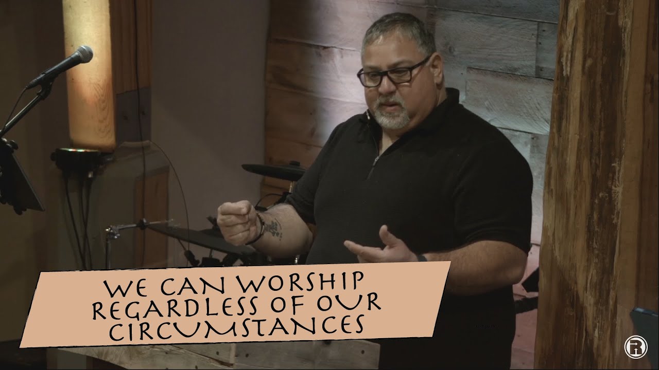 We can Worship Regardless of our Circumstances - Psalm 47