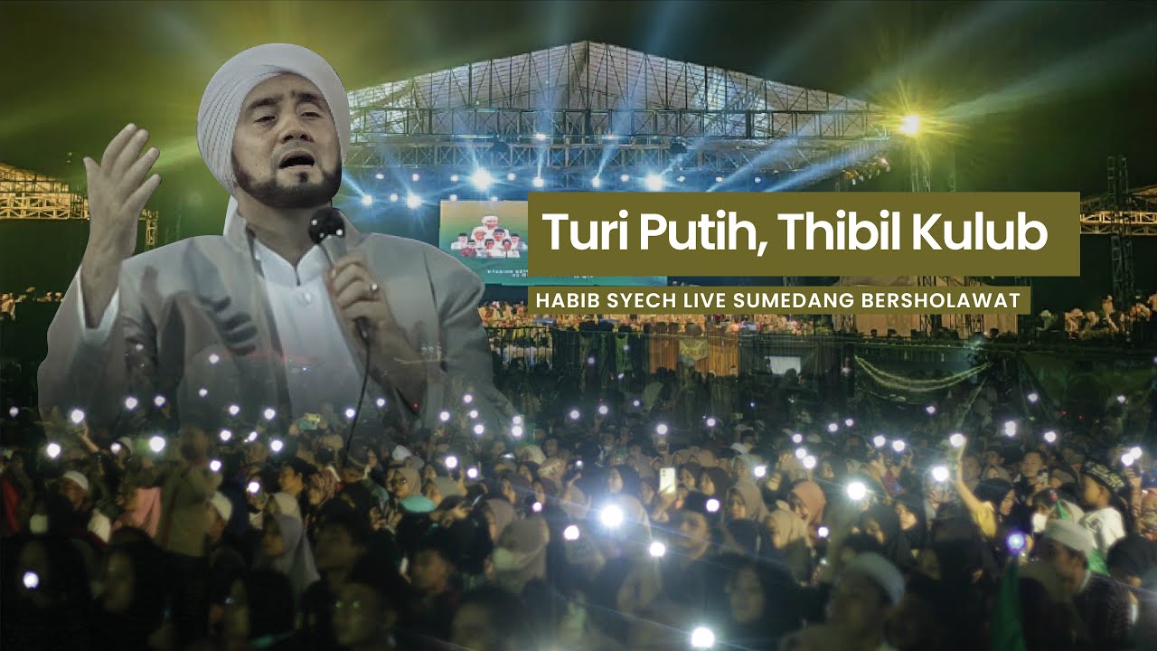 TURI PUTIH, THIBIL KULUB - HABIB SYEKH SUMEDANG BERSHOLAWAT