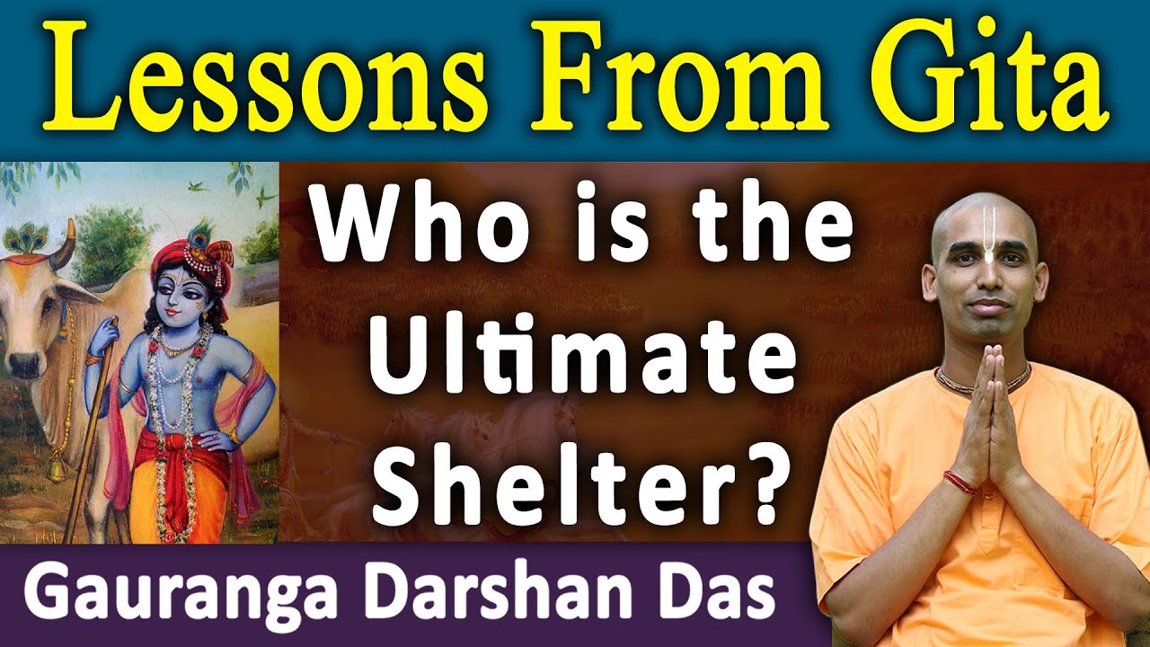 Lesson From Gita | Who is the ultimate shelter | BG 9.18 | Gauranga Darshan Das