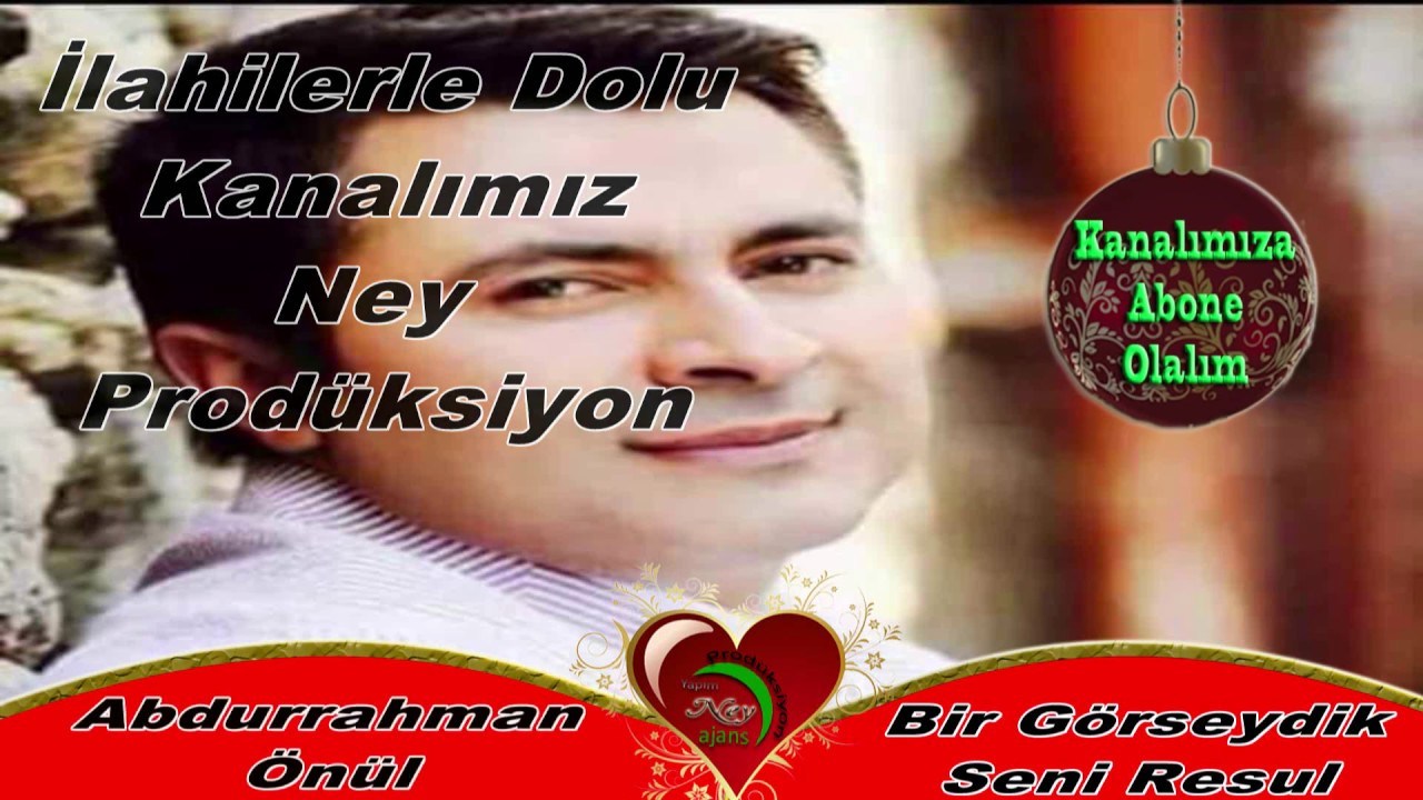 ABDURRAHMAN ÖNÜL BİR GÖRSEYDİK SENİ RESUL