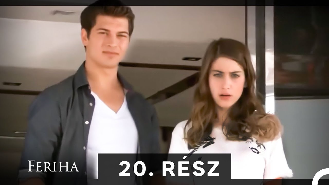Feriha - Magyar Szinkron Rész 20 (A HOSSZU VALTOZAT)