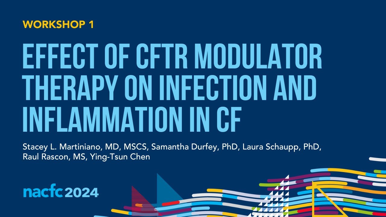 NACFC 2024 | W01: Effect of CFTR Modulator Therapy on Infection and Inflammation in CF