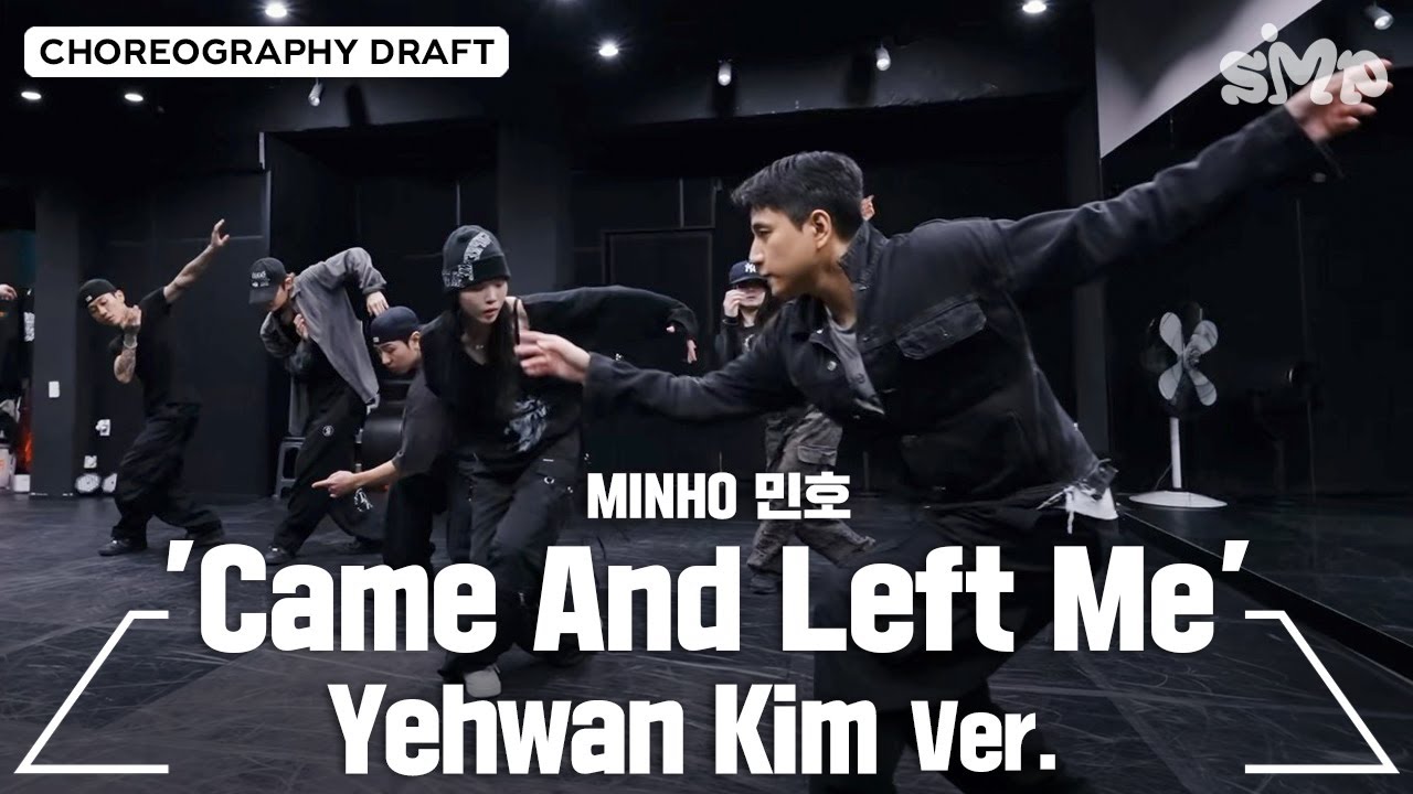 MINHO 민호 'Came And Left Me' Choreography Draft (Yehwan Kim ver.)