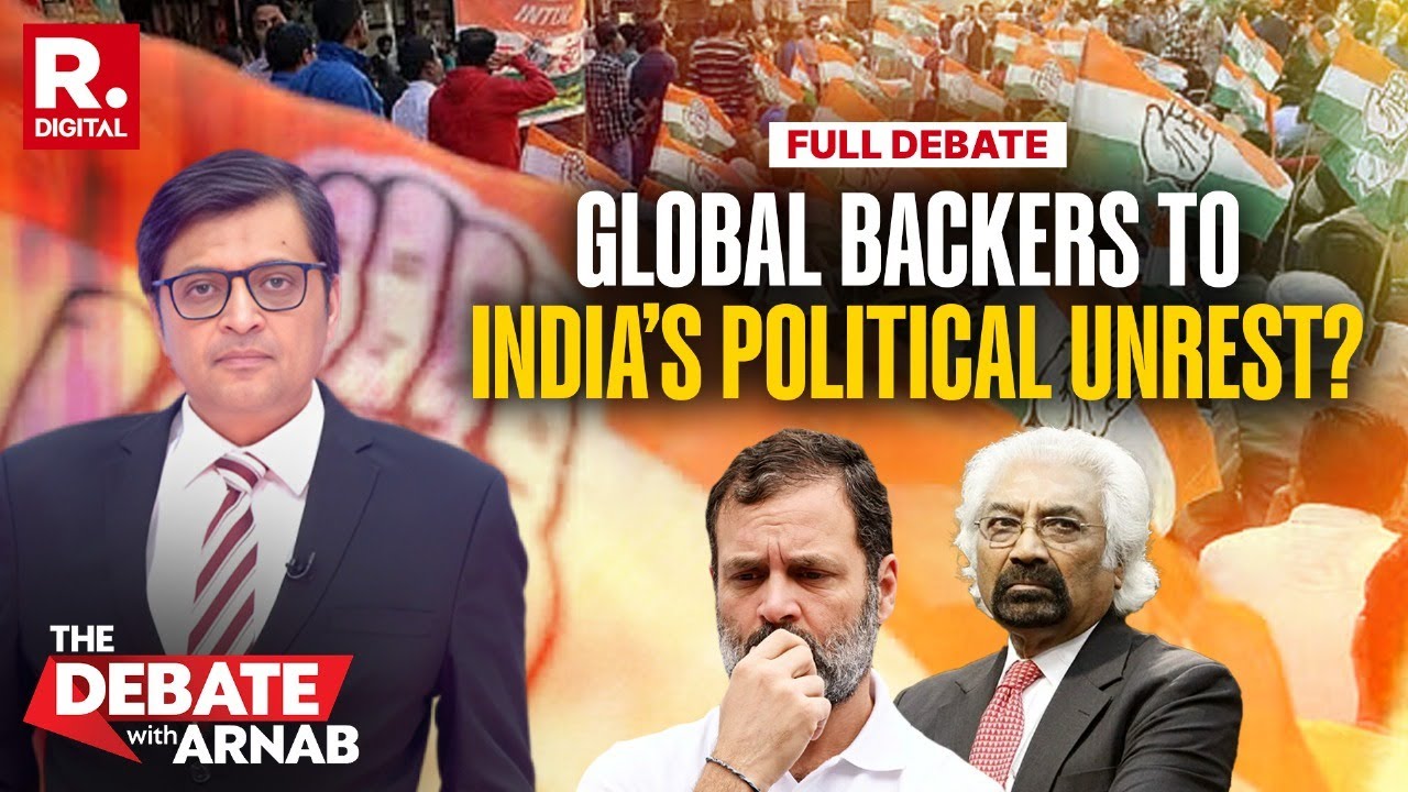 Debate With Arnab: India Advances But Congress Fuels Division, Are There Global Backers Too?