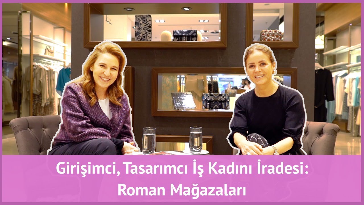 Girişimci, Tasarımcı İş Kadını İradesi: Roman Mağazaları
