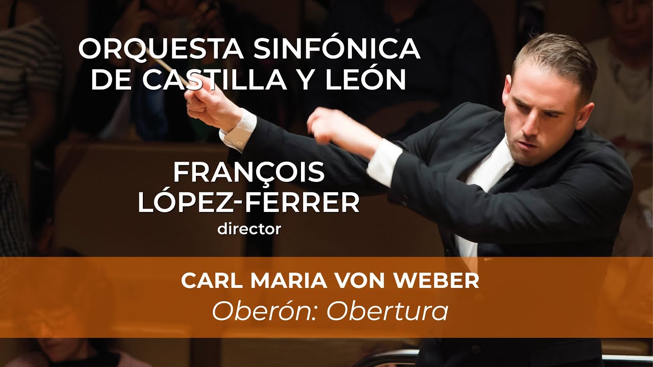 Weber -  Oberón: Obertura. F. López Ferrer, dirección. OSCyL.