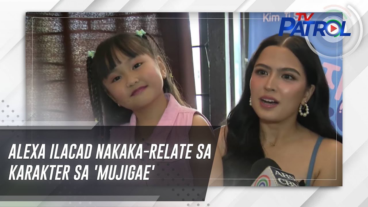 Alexa Ilacad nakaka-relate sa karakter sa 'Mujigae' | TV Patrol