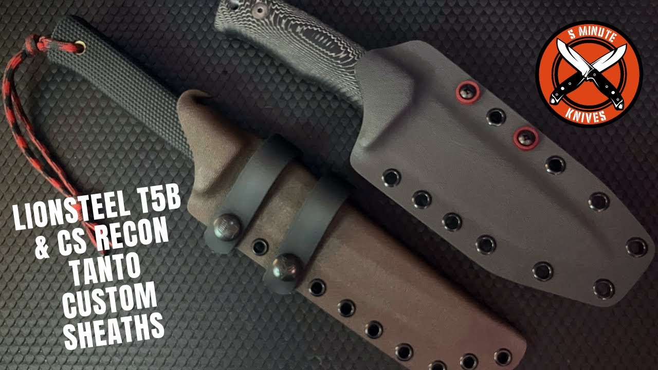 Lionsteel T5B and Recon Tanto w/ Custom Sheaths - Bringing Badass Knives to the Next Level!