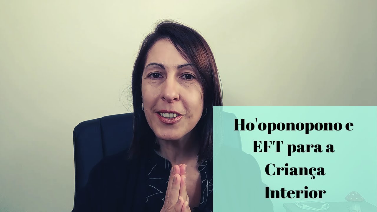 Ho oponopono e EFT para a Criança Interior