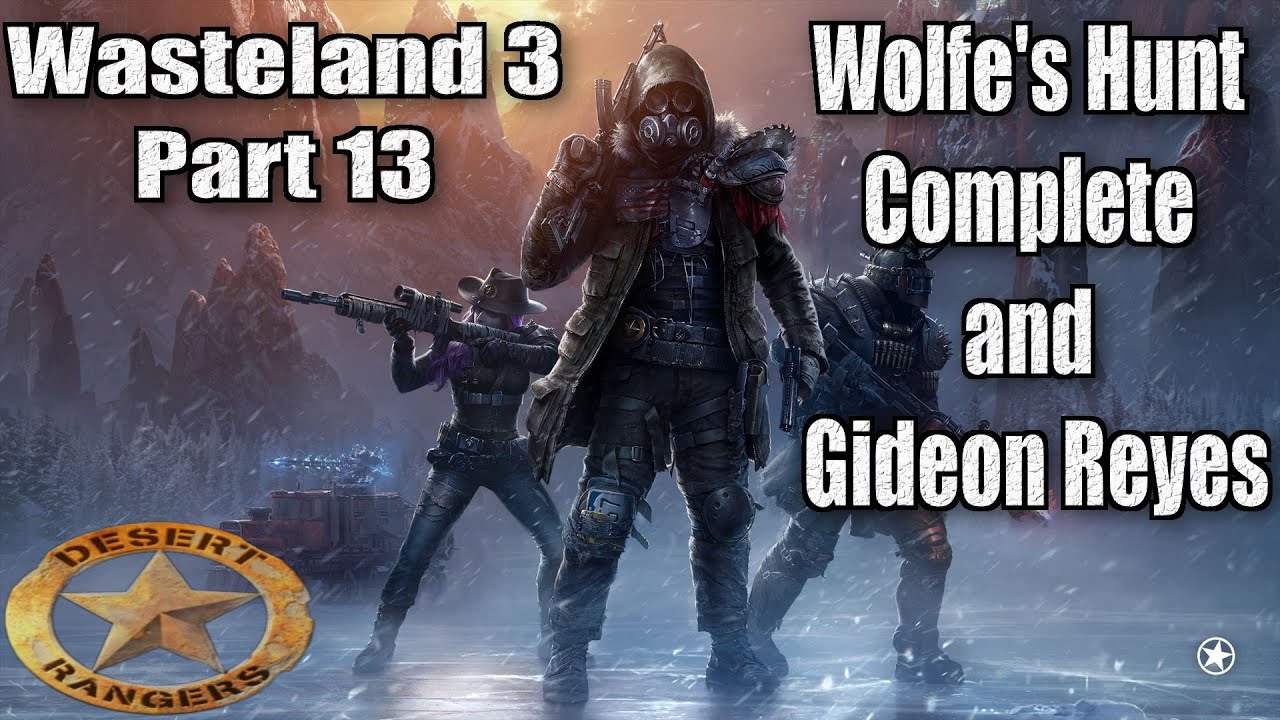 Wasteland 3 Part 13 Walkthrough Wolfe's Hunt Complete and Gideon Reyes
