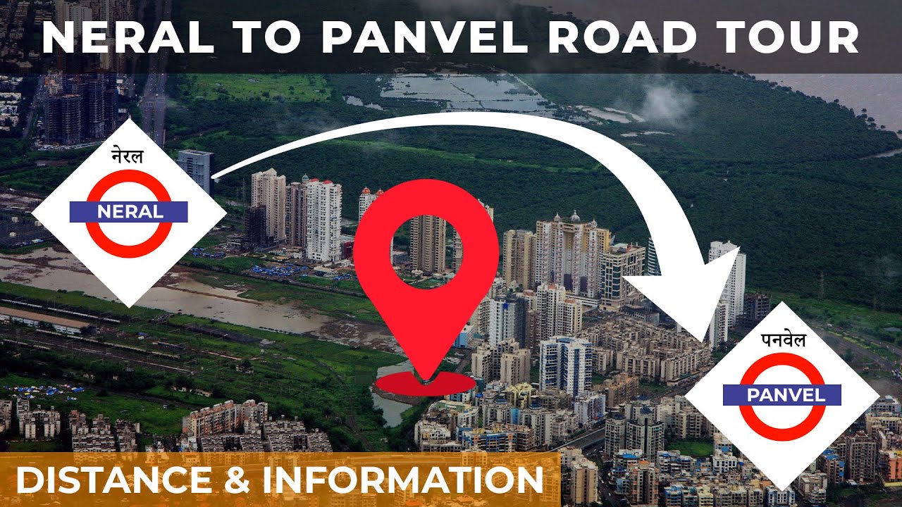 NERAL TO PANVEL Road Tour Via KARJAT - DISTANCE, DEVELOPMENTS & BASIC INFORMATIONS