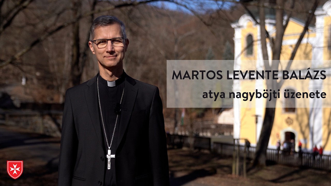 Martos Levente Balázs atya nagyböjti üzenete
