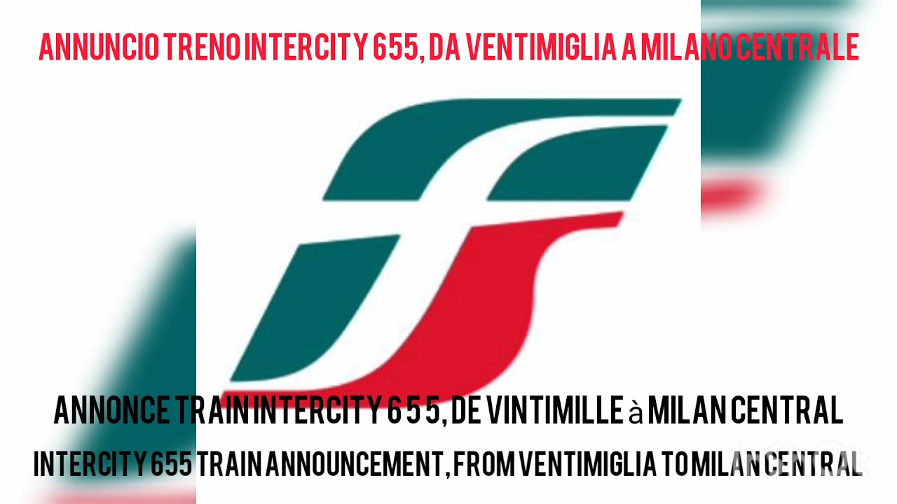 Annuncio Treno Intercity 655, da Ventimiglia a Milano Centrale.