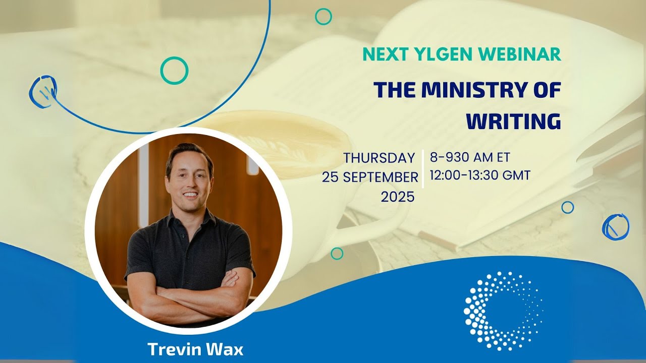 YLGen Webinar | The Ministry of Writing | Trevin Wax