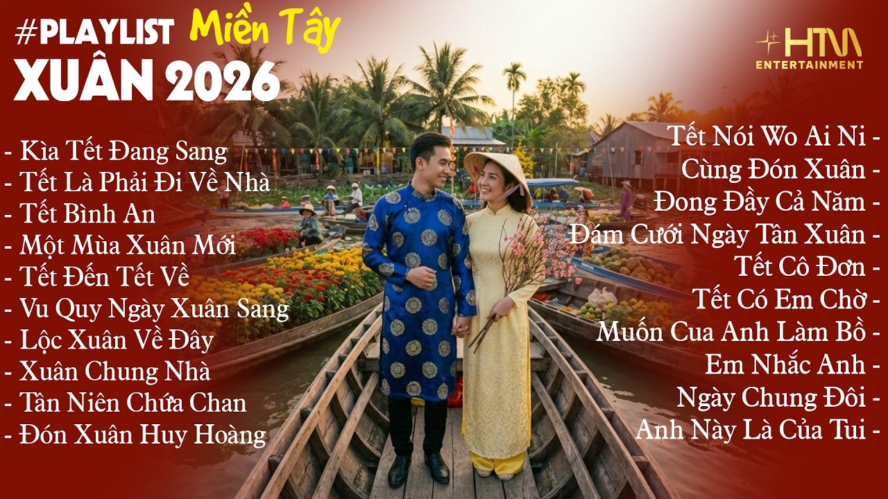 Tuyển Tập Nhạc Xuân Miền Tây 2026 | Kìa Tết Đang Sang -  Tết Bình An | List Nhạc Xuân Nghe Là Ghiền