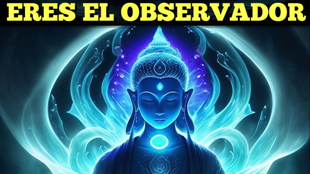 ESTO te Transformará | CUANDO TE VUELVES EL OBSERVADOR TU VIDA CAMBIA POR COMPLETO | Gautama Buda