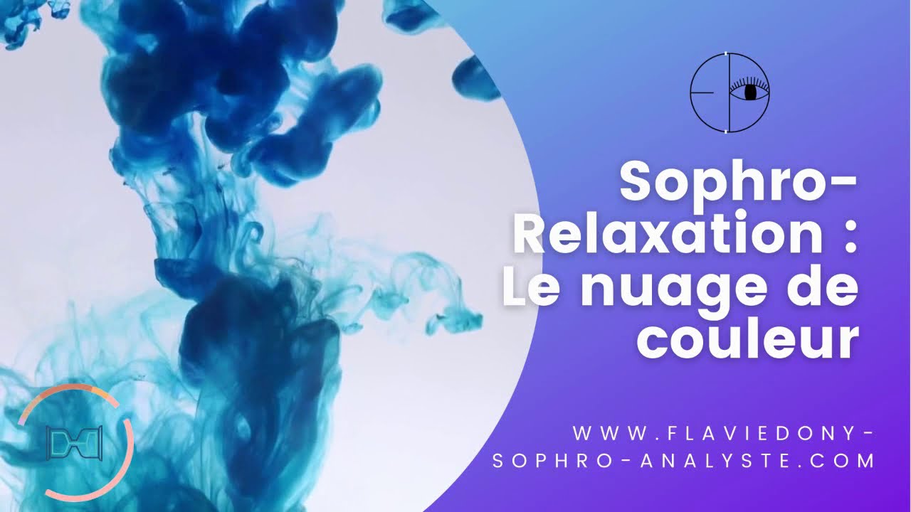 Sophro-Relaxation / Visualisation positive /  Je me d&eacute;tends:  le Nuage de couleur