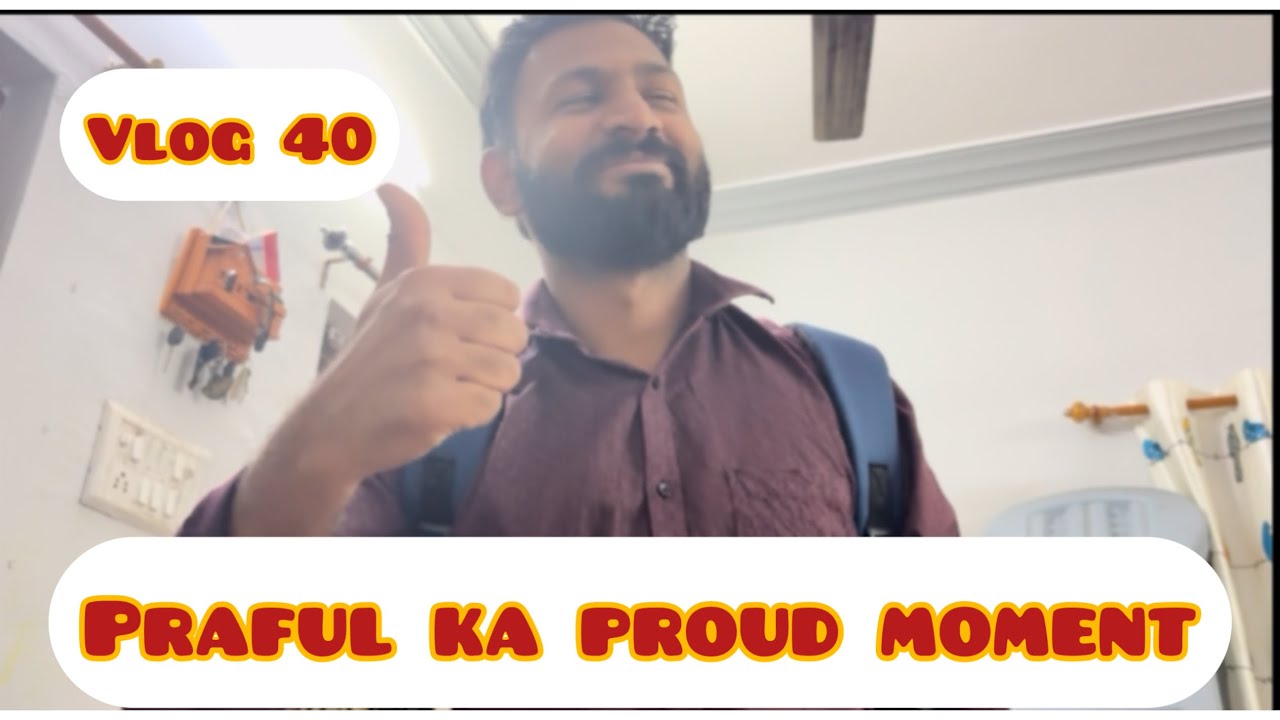 Vlog 40// praful ka proud moment 
