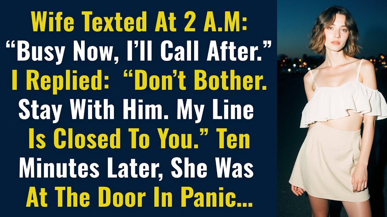 Wife Texted At 2 A.M: “Busy Now, I’ll Call After.” I Replied:  “Don’t Bother. Stay With Him...