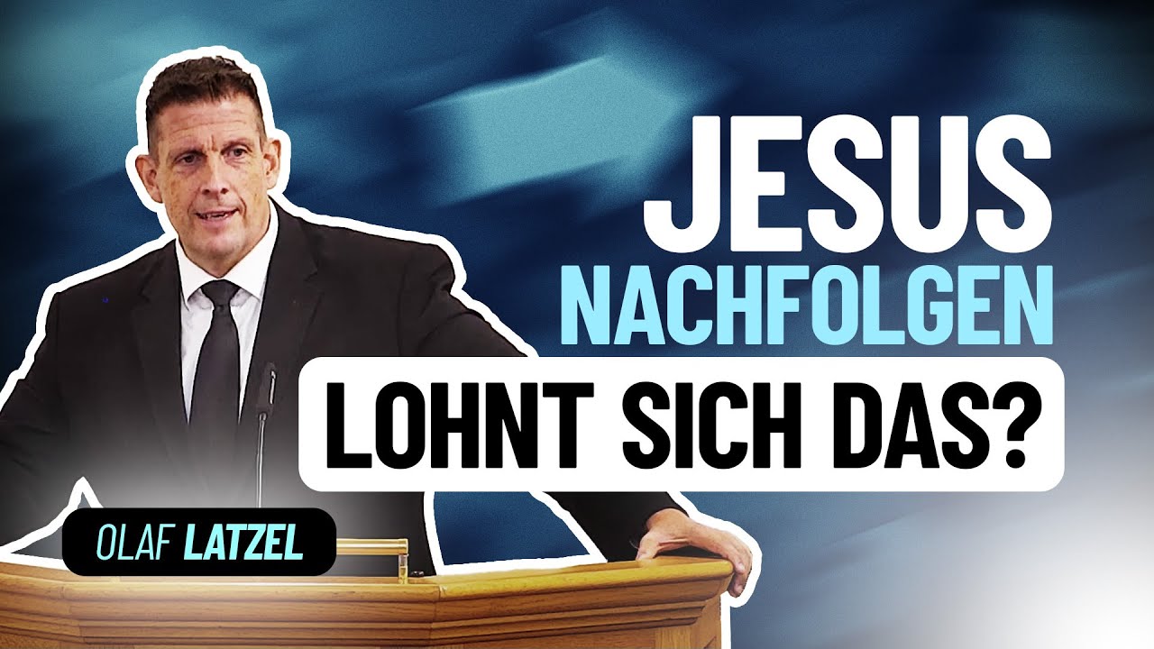 Was bringt es, Jesus zu folgen? – Olaf Latzel