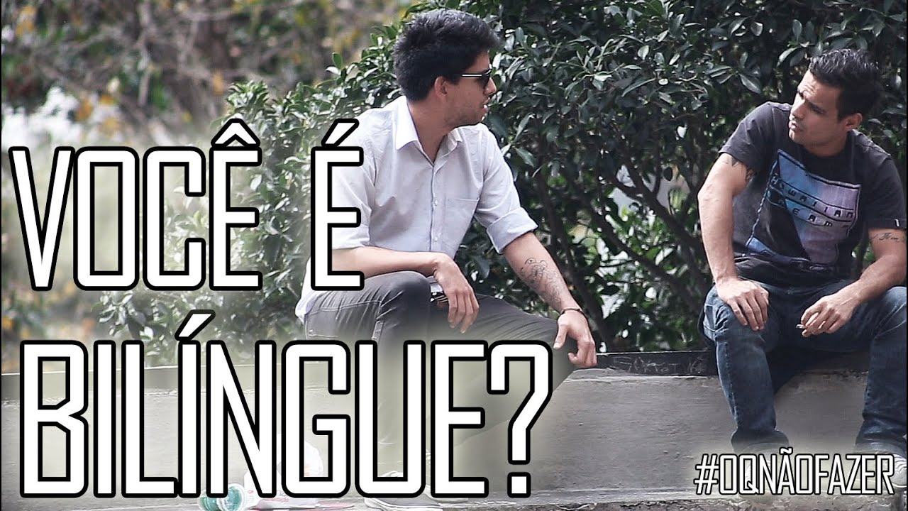 VOCÊ É BILÍNGUE? - #OQNÃOFAZER