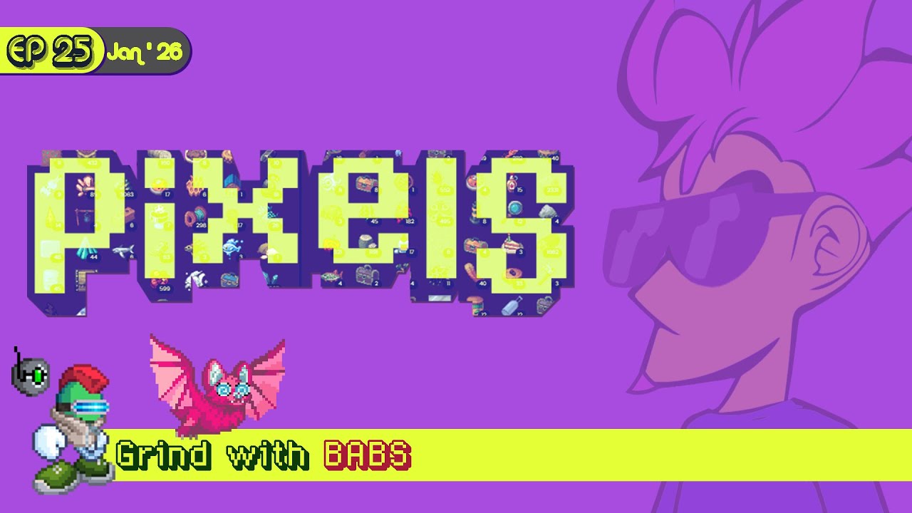 Pixels : Grind with BABS | Ep 25