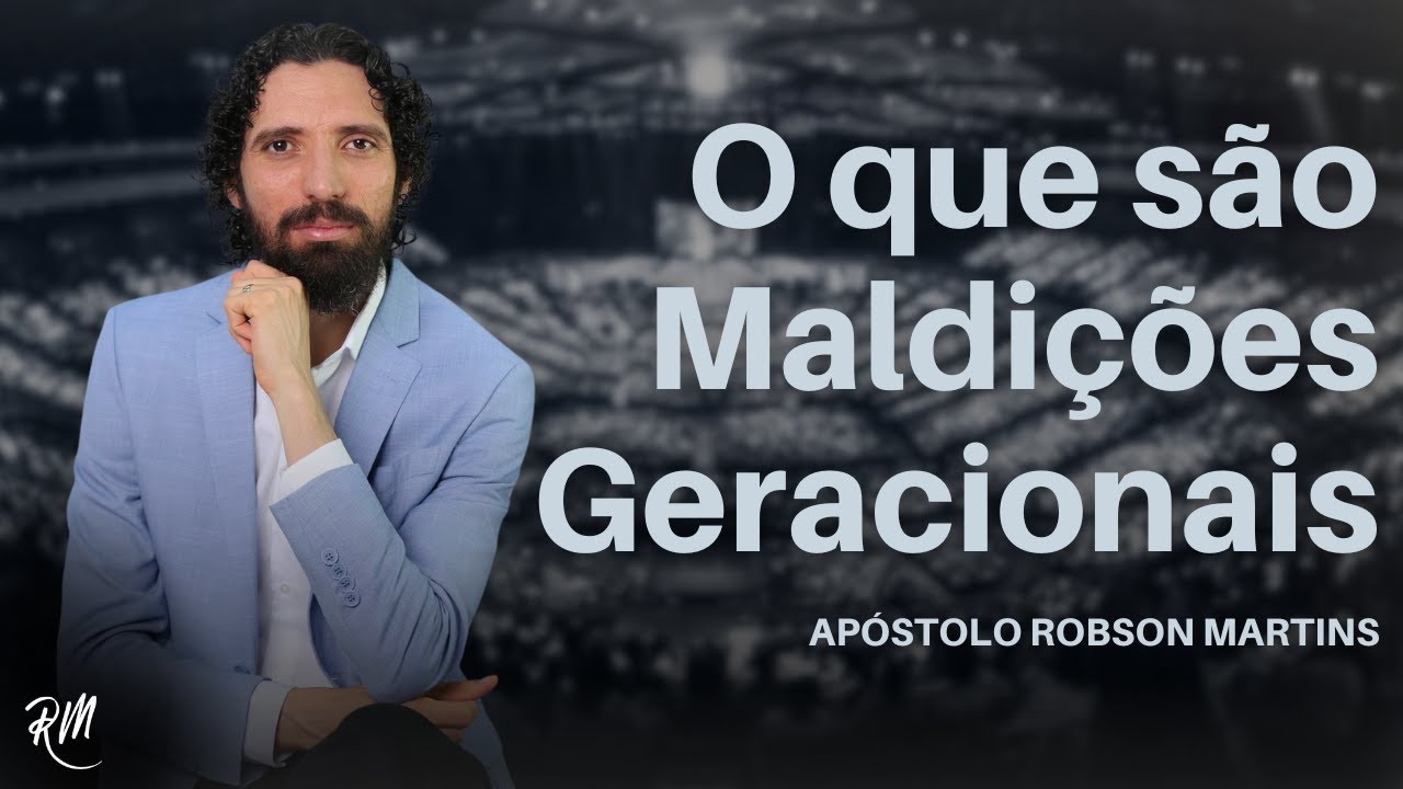 O que são maldições geracionais?  - Robson Martins