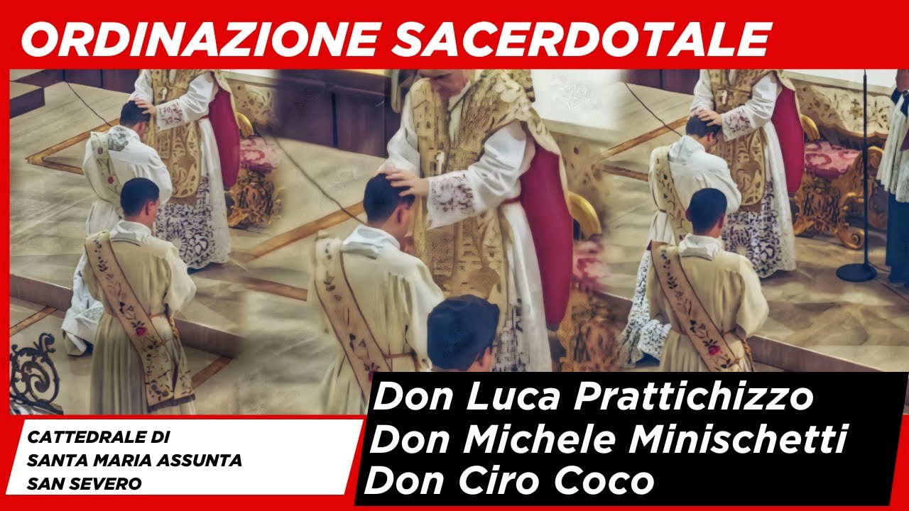 Ordinazione Sacerdotale di Don Luca Prattichizzo, Don Michele Lombardi e Don Ciro Coco
