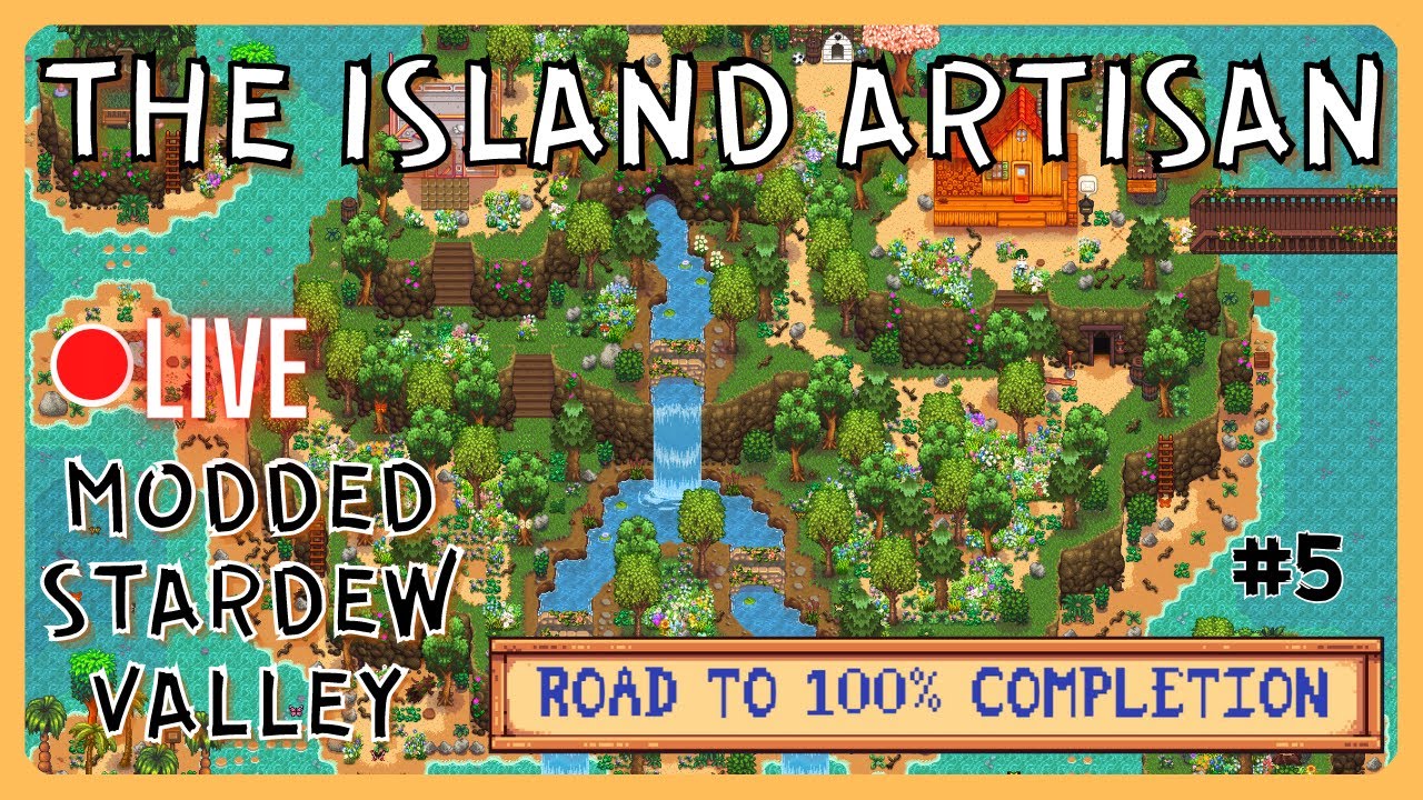 THE ISLAND ARTISAN - A 100% Perfection Modded Playthrough [05]