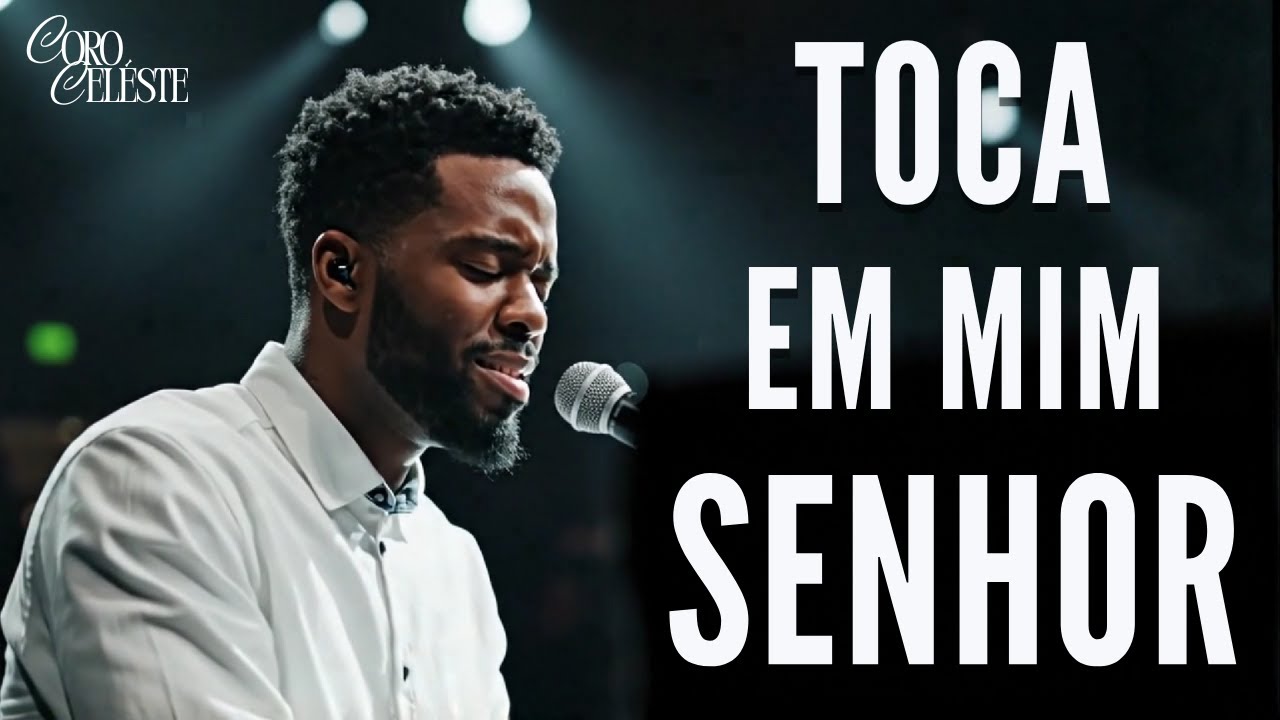 LAN&Ccedil;AMENTOS 2025 - TOCA EM MIM SENHOR - Louvor Intenso e Profundo que Toca o Cora&ccedil;&atilde;o | Coro Cel&eacute;ste