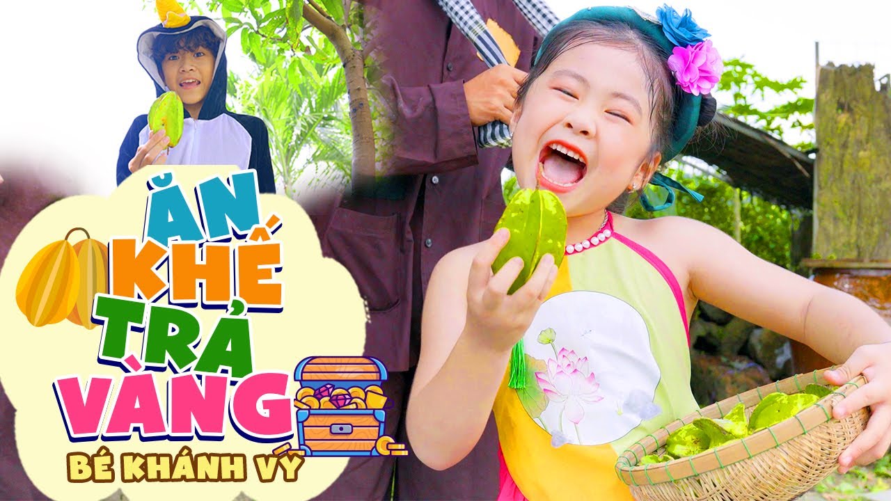 Ăn 1 quả khế, trả 1 cục vàng ♫ ĂN KHẾ TRẢ VÀNG - BÉ KHÁNH VY | Ca Nhạc Thiếu Nhi Mầm Chồi Lá 2023