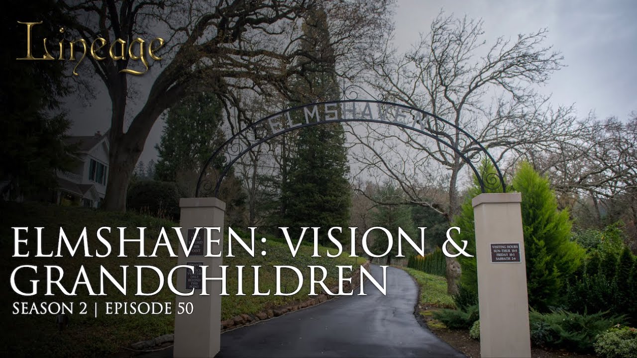 Elmshaven: Vision & Grandchildren | Episode 50 | Season 2 | Lineage