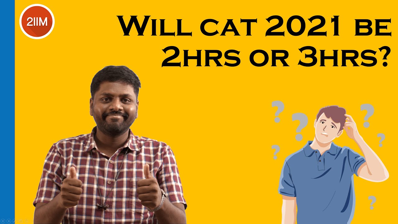 CAT 2021 - 2 hours or 3 hours? | CAT 2021 Preparation Plan | CAT Strategy | 2IIM Online CAT Prep