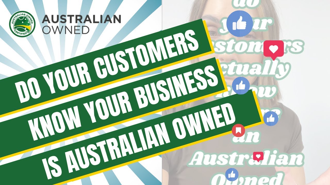 Do your customers know your business is Australian Owned?