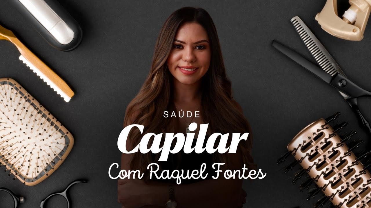 Saúde Capilar com Raquel Fontes