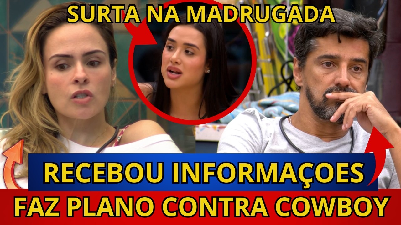 🔴BBB26: URGENTE, Cowboy RECEBE INFORMAÇÓES E O PIOR ACONTECE, Ana paula FAZ PLANO CONTRA Cowboy.
