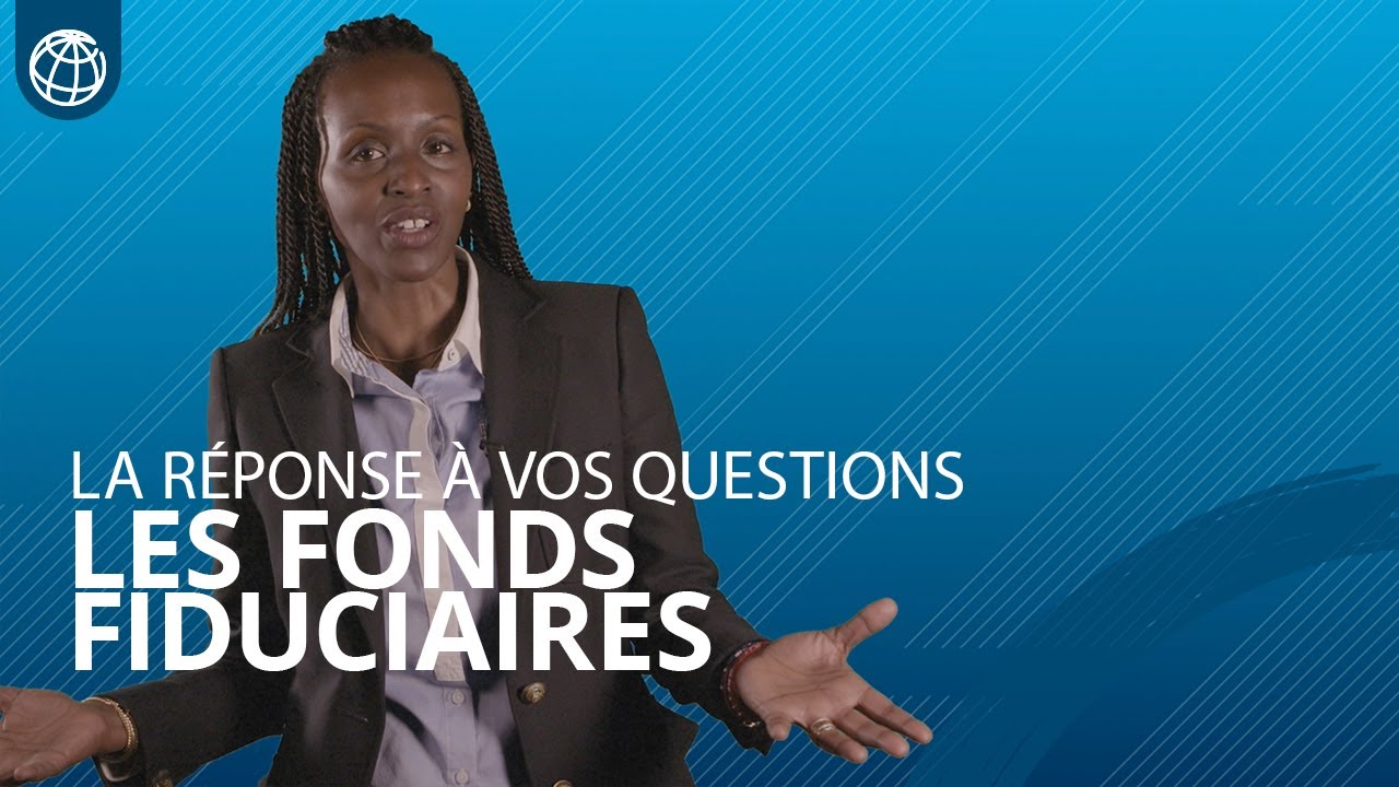 Les fonds fiduciaires de la Banque mondiale : bien plus qu&rsquo;un outil financier !