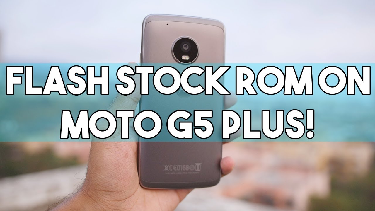 How to UNBRICK/Flash Stock ROM on MOTO G5/G5s Plus! [EASY WAY]