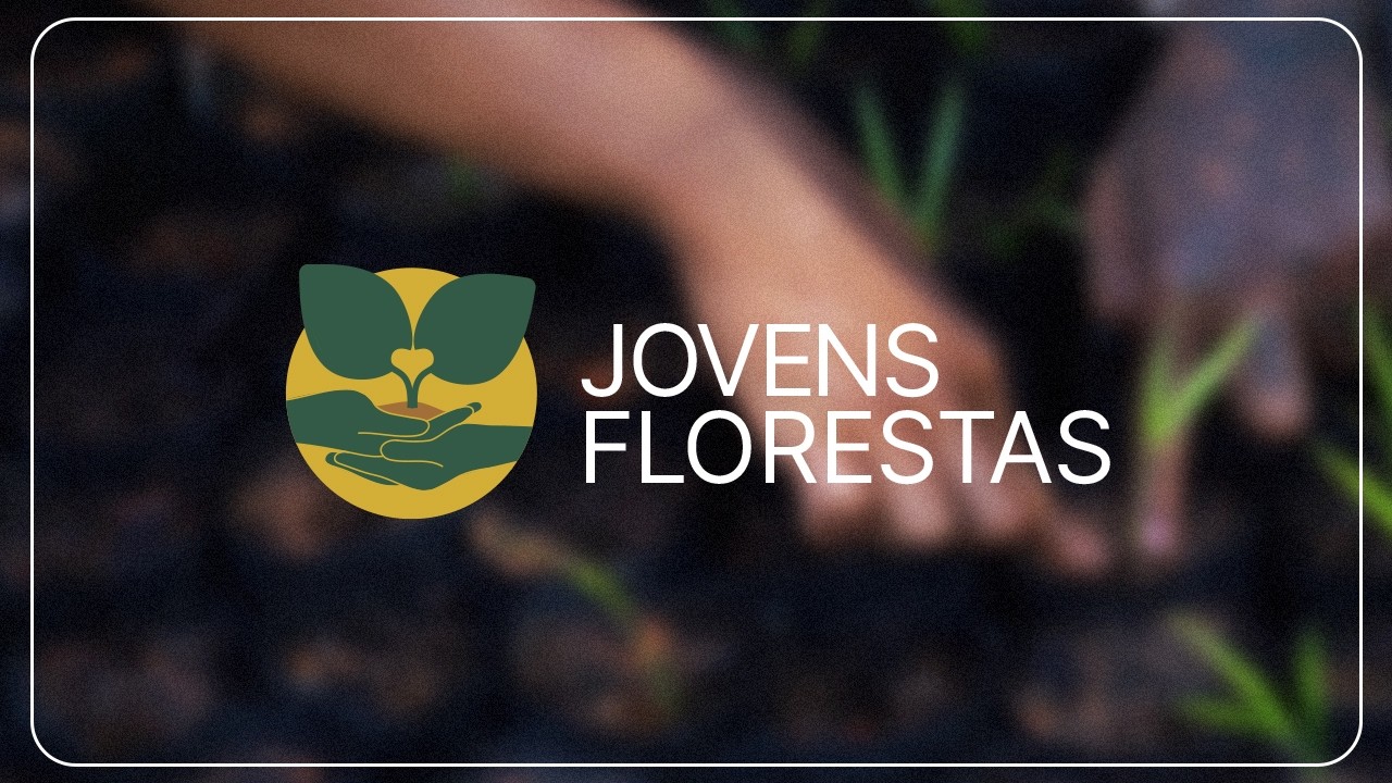 Jovens Florestas | Projeto que promove educação, consciência ambiental e transformação social