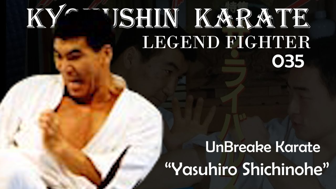 Kyokushin Karate Fighter 035- UnBreake Karate "Yasuhiro Shichinohe(七戸康博)"