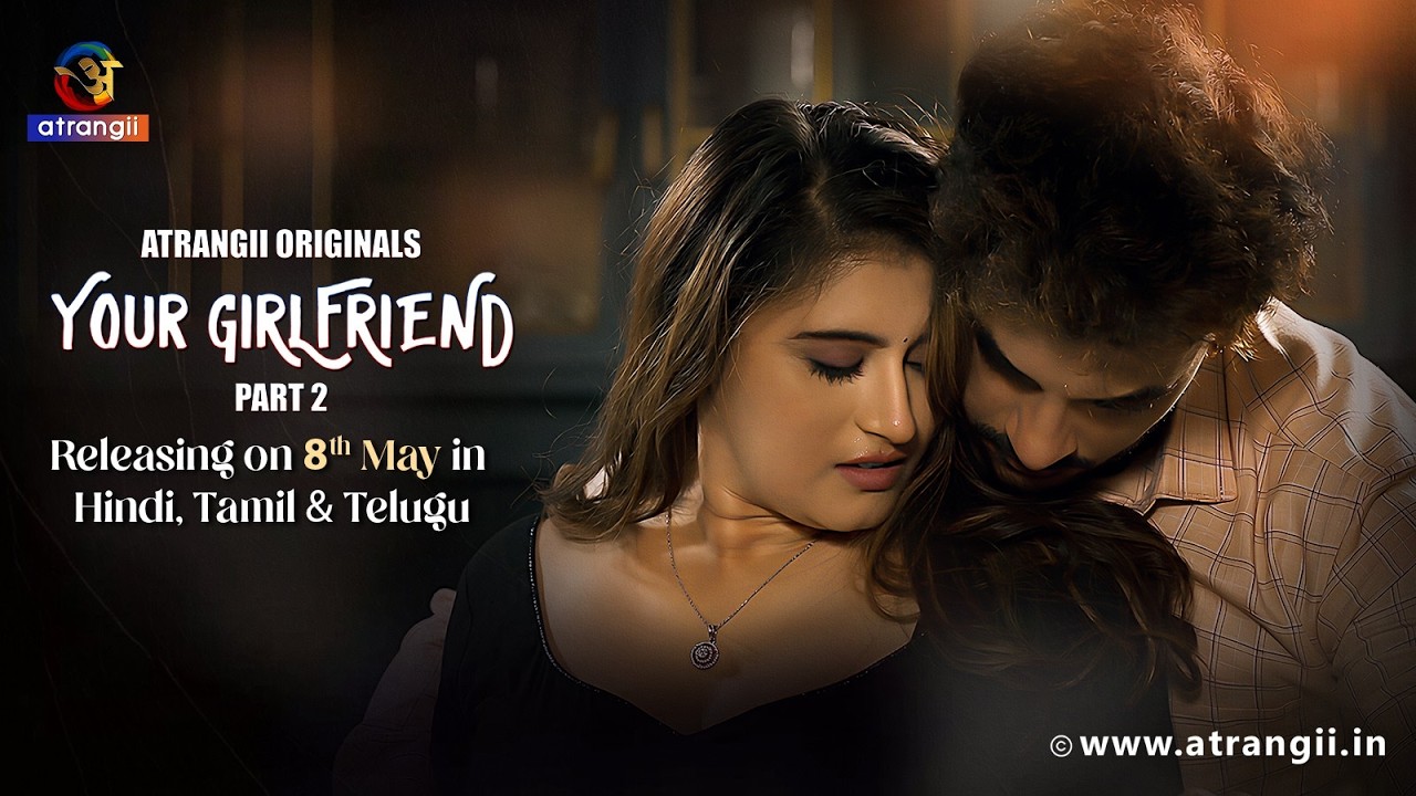 YOUR GIRLFRIEND Part 2 | Official trailer | Atrangii Originals | Releasing on 8th May on Atrangii