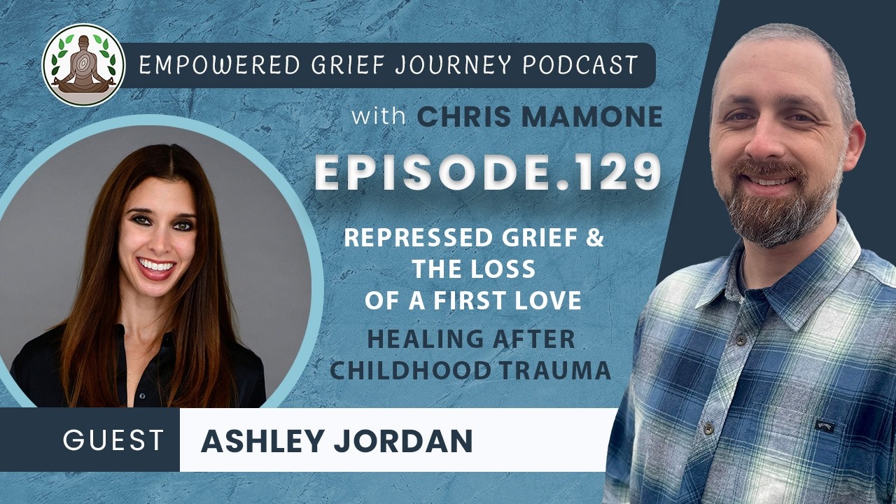 Repressed Grief & the Loss of a First Love: Ashley Jordan on Healing After Childhood Trauma