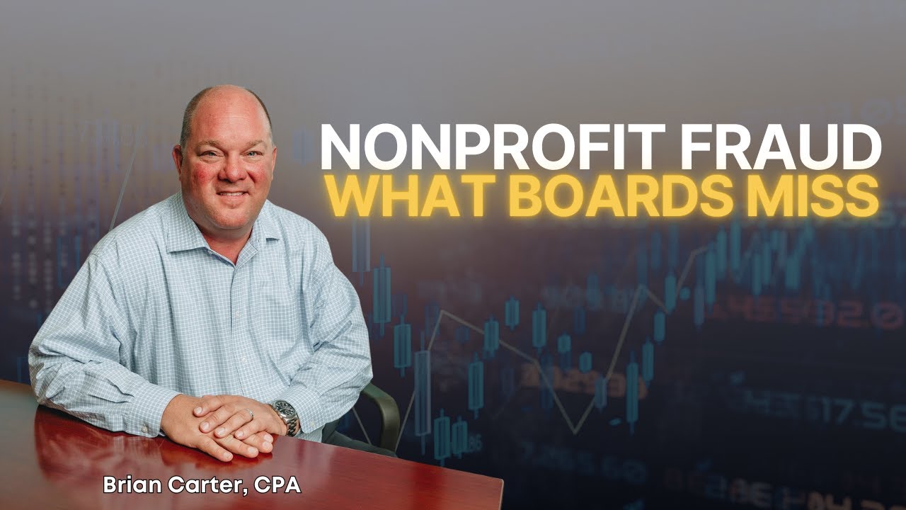 How Nonprofit Fraud Really Happens and What Boards Can Do to Stop It