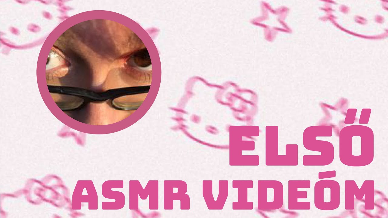 Első ASMR videóm [Magyar ASMR]