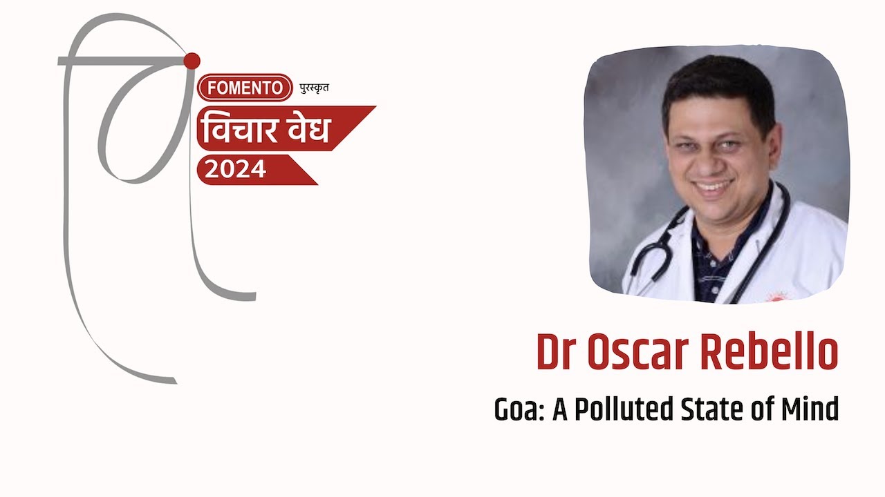 Dr Oscar Rebello || Goa:A Polluted State of Mind