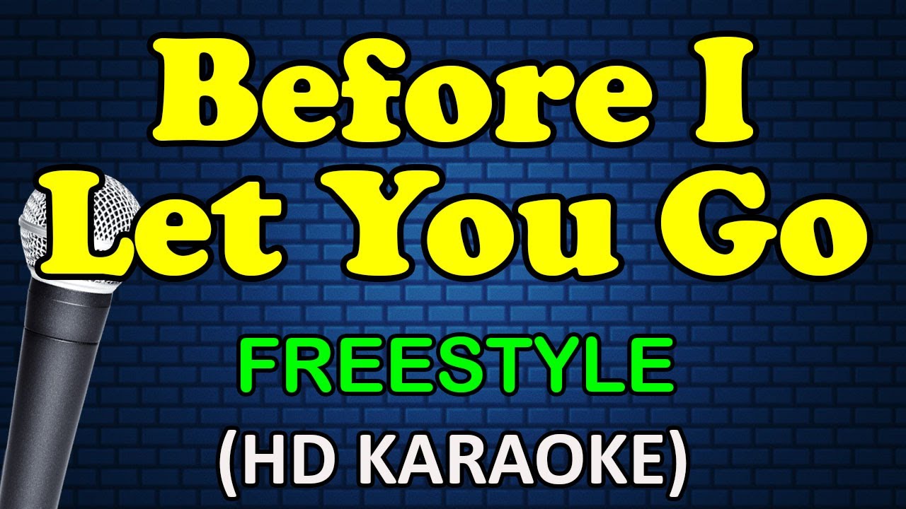 BEFORE I LET YOU GO - Freestyle (HD Karaoke)
