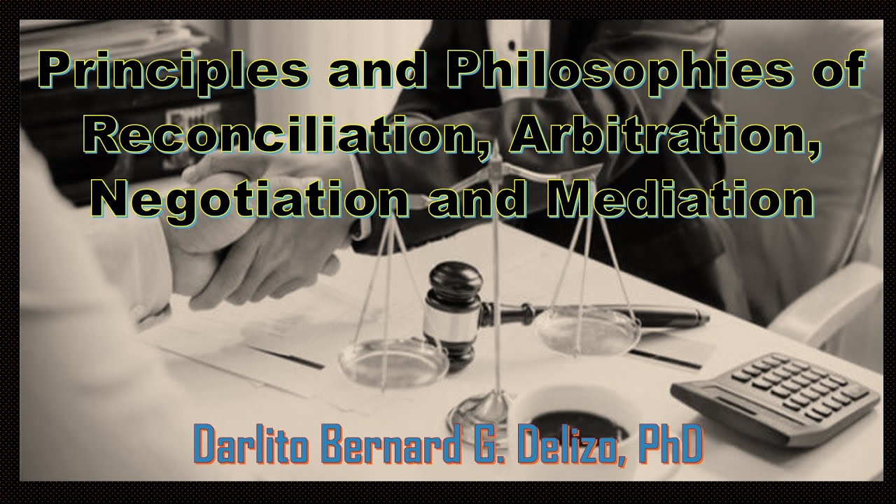 PRINCIPLES OF NEGOTIATION, MEDIATION, ARBITRATION, & RECONCILIATION